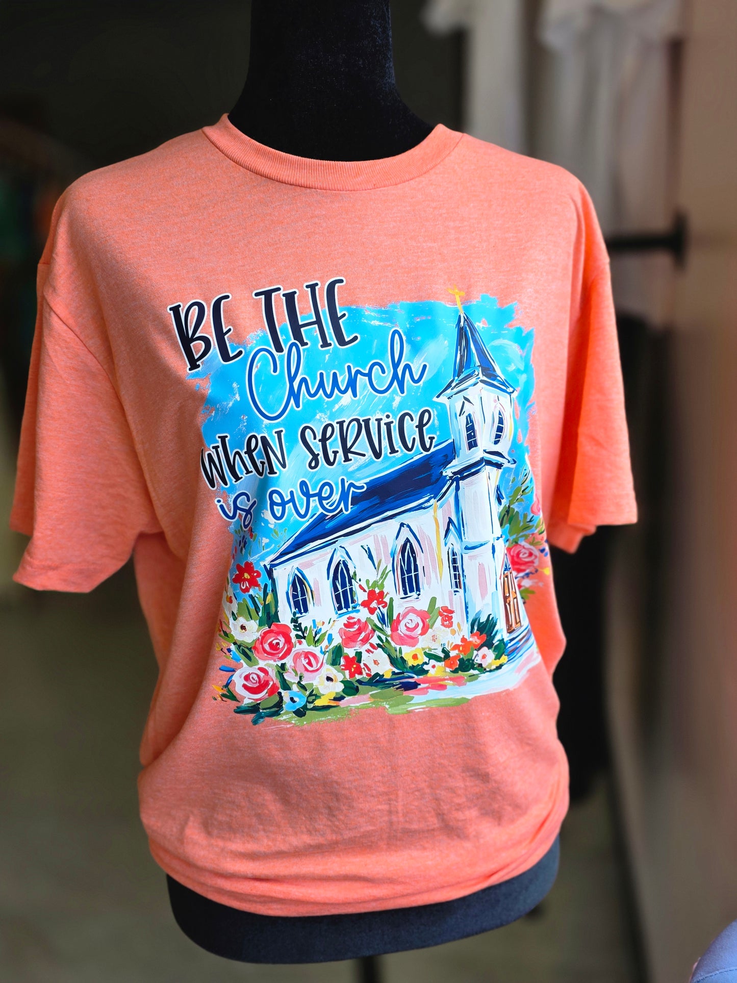 Be the Church When Service is Over Tee